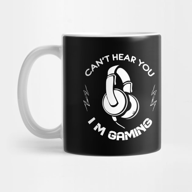Can't Hear You I'm Gaming Video Gamer Gift by chidadesign